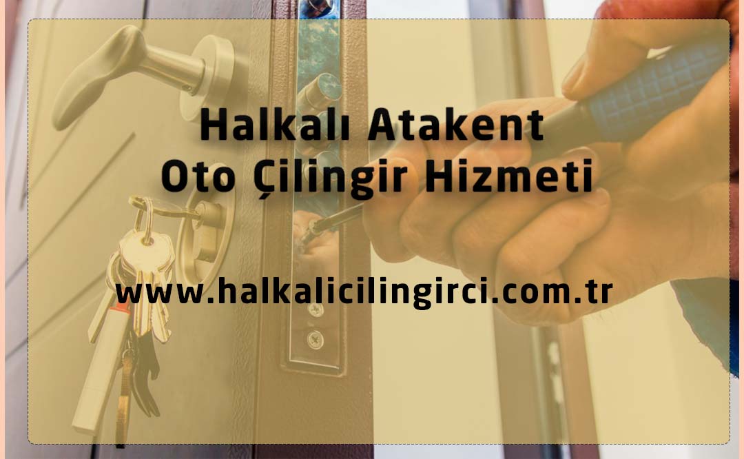 Halkalı Atakent Oto Çilingir Hizmeti
